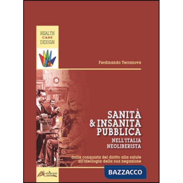 Sanità e insanità pubblica nell'Italia neoliberista. Dalla conquista del diritto