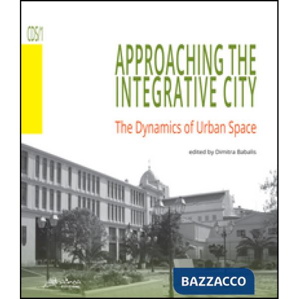 Approaching the integrative city. The dynamics of urban space