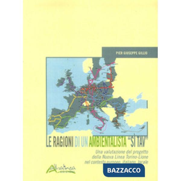 Ragioni di un ambientalista "Sì TAV". Una valutazione del progetto della Nuova Linea Torino-Lione nel contesto europeo, italiano