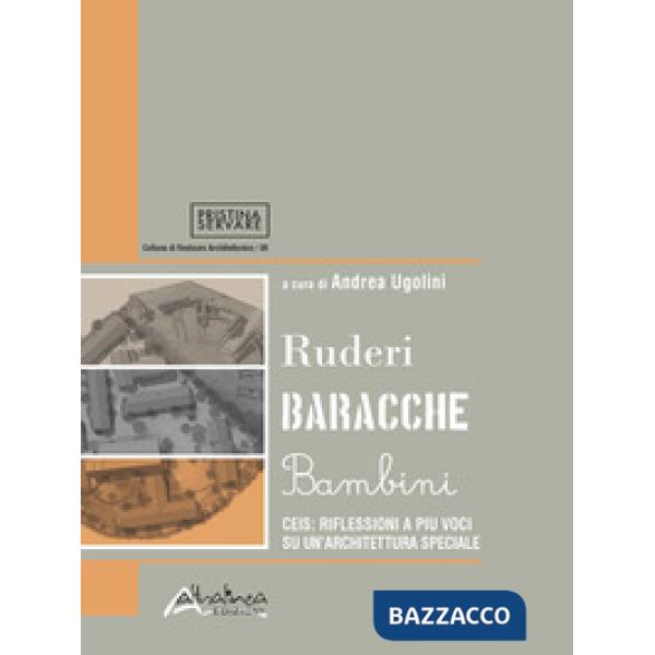 Ruderi baracche bambini. CEIS: riflessioni a più voci su un'architettura special