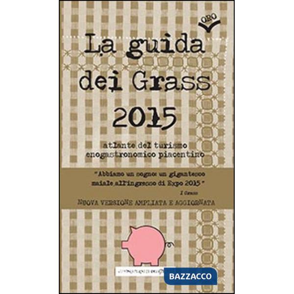 Guida (oro) dei Grass 2015. Atlante del turismo enogastronomico piacentino (La)
