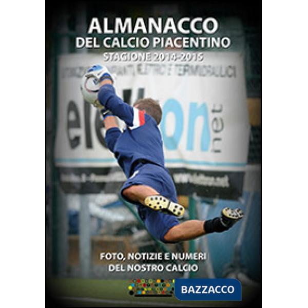Almanacco del calcio piacentino. Stagione 2014-2015