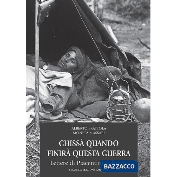 Chissà quando finirà questa guerra. Lettere di piacentini al fronte