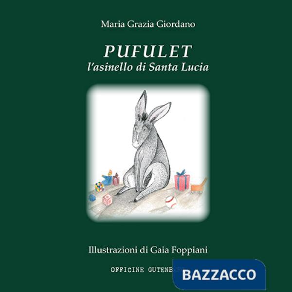 Pufulet l'asinello di Santa Lucia. Una storia di Natale, di bimbi, di doni e d'amore