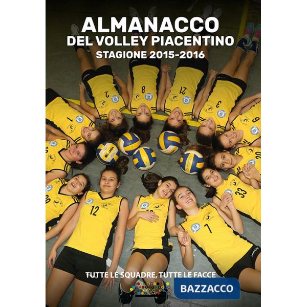 Almanacco del volley piacentino stagione 2015-2016. Tutte le squadre, tutte le facce (L')