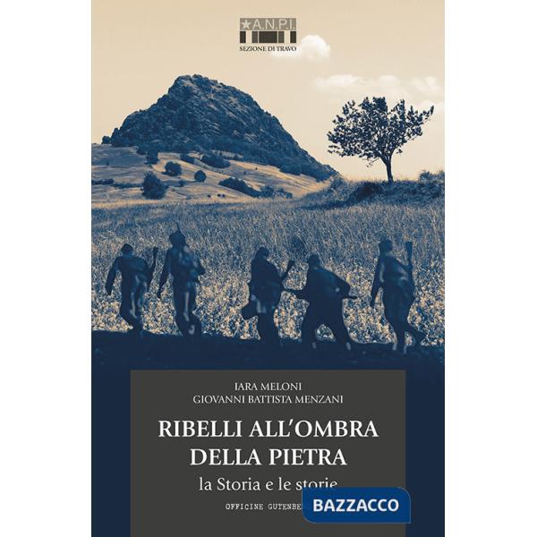 Ribelli all'ombra della Pietra. La Storia e le storie