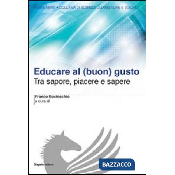 Educare al (buon) gusto. Tra sapore, piacere e sapere