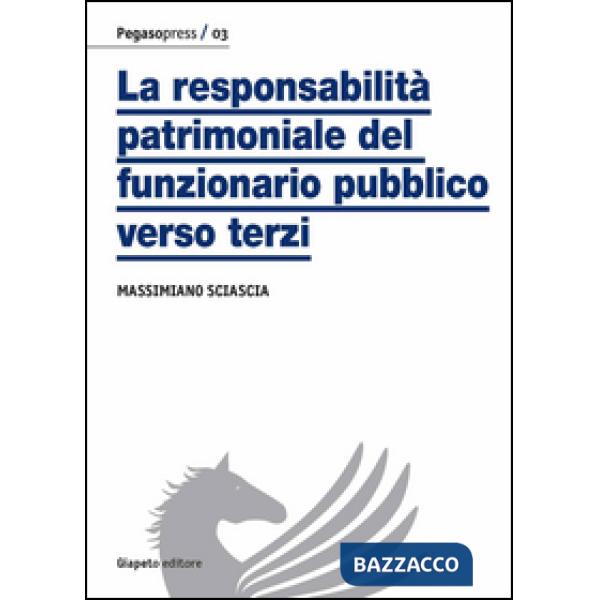Responsabilità patrimoniale del funzionario pubblico verso terzi (La)