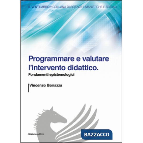 Programmare e valutare l'intervento didattico. Fondamenti epistemologici