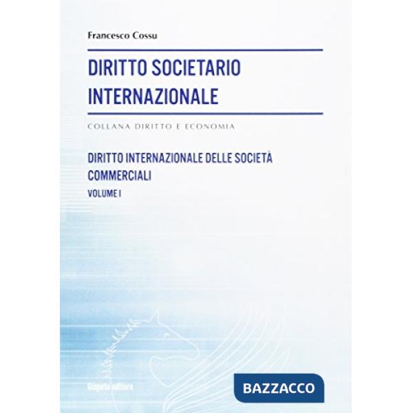 Diritto societario internazionale. Vol. 1