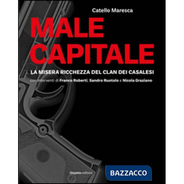 Male capitale. La misera ricchezza del clan dei Casalesi