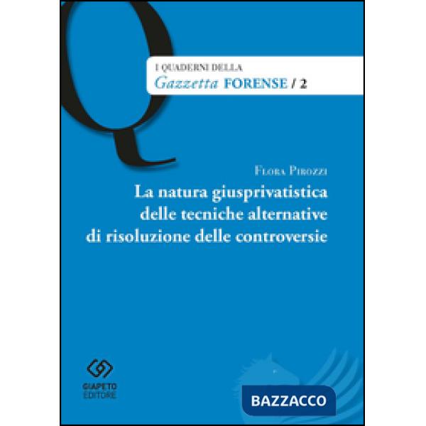 Natura giusprivatistica delle tecniche alternative di risoluzione delle controve