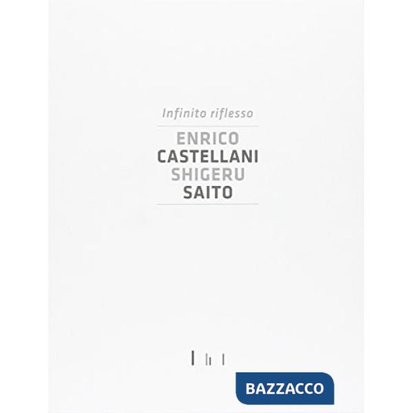 Infinito riflesso. Enrico Castellani Shiheru Saito. Ediz. illustrata