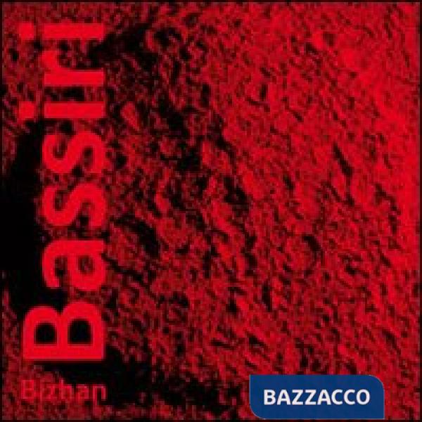 Bizhan Bassiri. Manifesto del pensiero magmatico 1986-2013