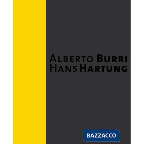 Alberto Burri. Hans Hartung. Ediz. illustrata