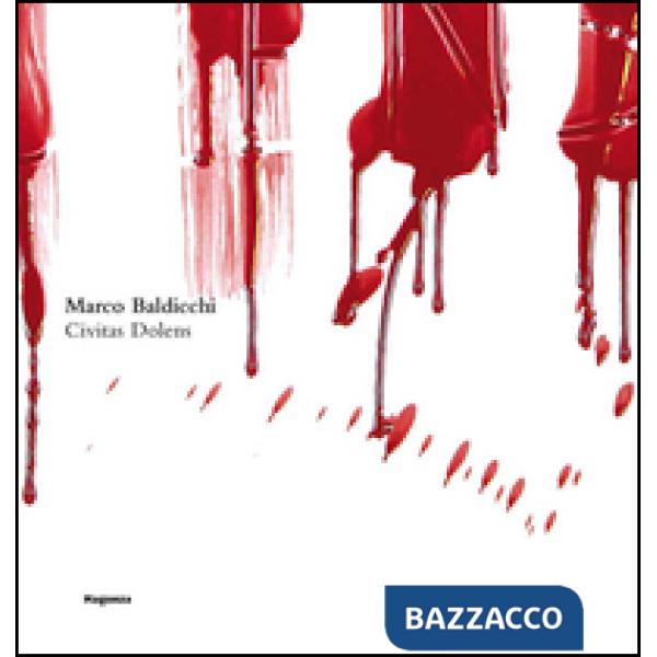 Marco Baldicchi. Civitas Dolens. Ediz. illustrata