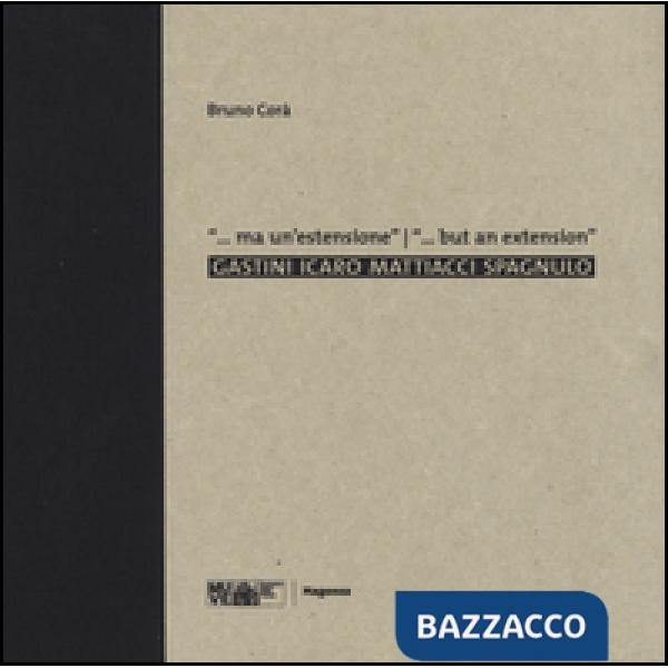 ... Ma un'estensione. Gastini, Icaro, Mattiacci, Spagnulo. Catalogo della mostra