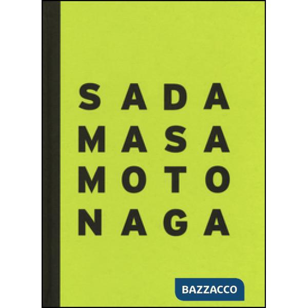 Sadamasa Motonaga. The energy of infancy. Catalogo della mostra (Londra, 29 giugno-29 luglio 2016). Ediz. italiana