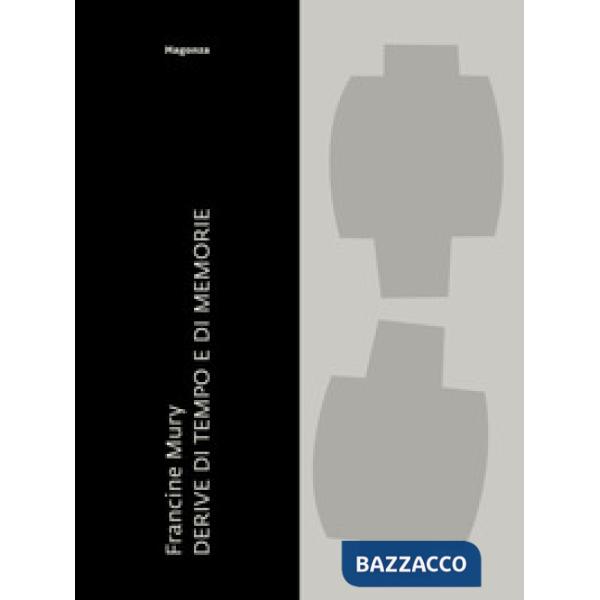 Francine Mury. Derive di tempo e di memorie. Ediz. a colori