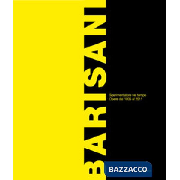 Renato Barisani. Sperimentatore nel tempo. Opere dal 1935 al 2011