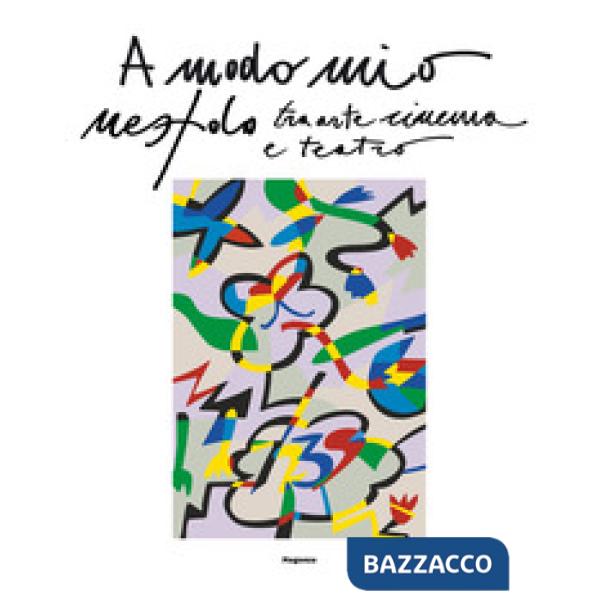 A modo mio. Nespolo tra arte, cinema e teatro. Ediz. italiane francese