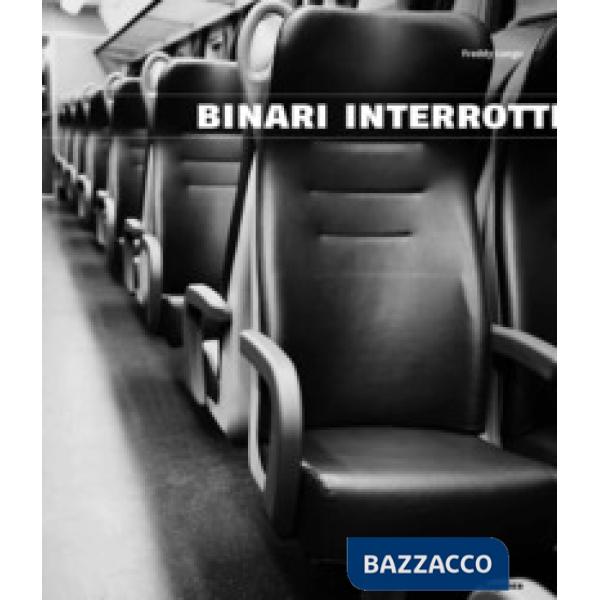 Binari interrotti. Freddy Longo. Ediz. a colori
