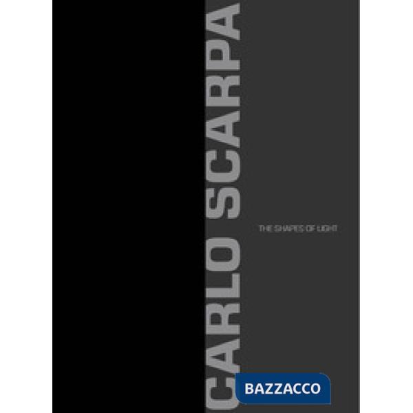 Carlo Scarpa. The shapes of light