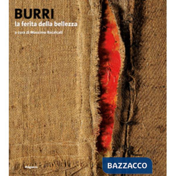 Burri. La ferita della bellezza. Ediz. a colori