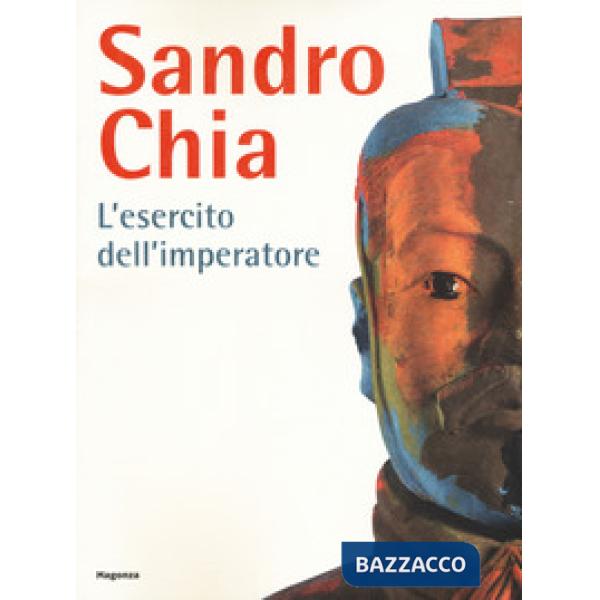 Sandro Chia. L'esercito dell'imperatore. Ediz. italiana e inglese