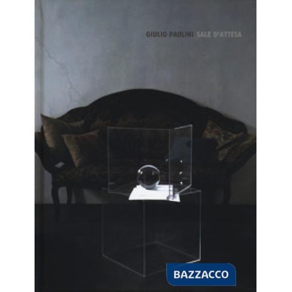 Giulio Paolini. Sale d'attesa. Catalogo della mostra (Londra, 20 giugno-20 sette