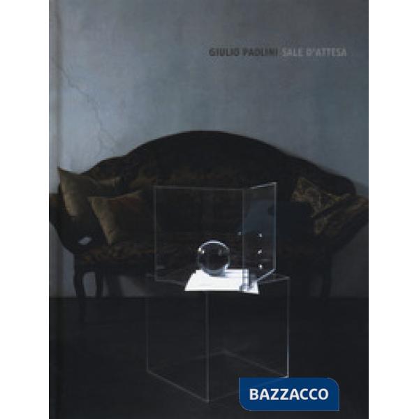 Giulio Paolini. Sale d'attesa. Catalogo della mostra (Londra, 20 giugno-20 settembre 2019). Ediz. inglese