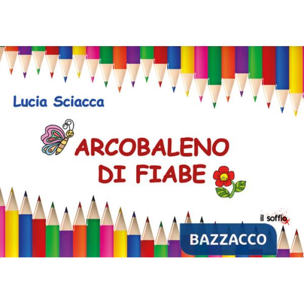 Arcobaleno di fiabe. Ediz. illustrata