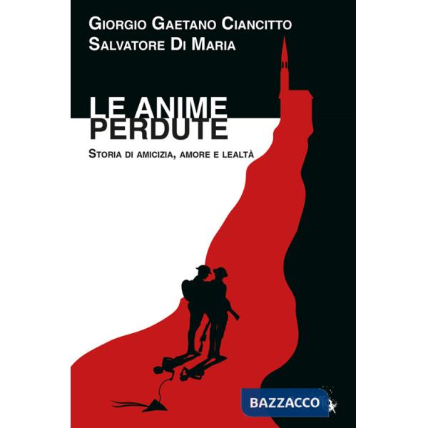 Anime perdute. Storia di amicizia, amore e lealtà (Le)