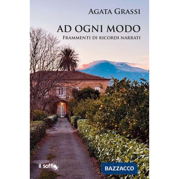 Ad ogni modo. Frammenti di ricordi narrati