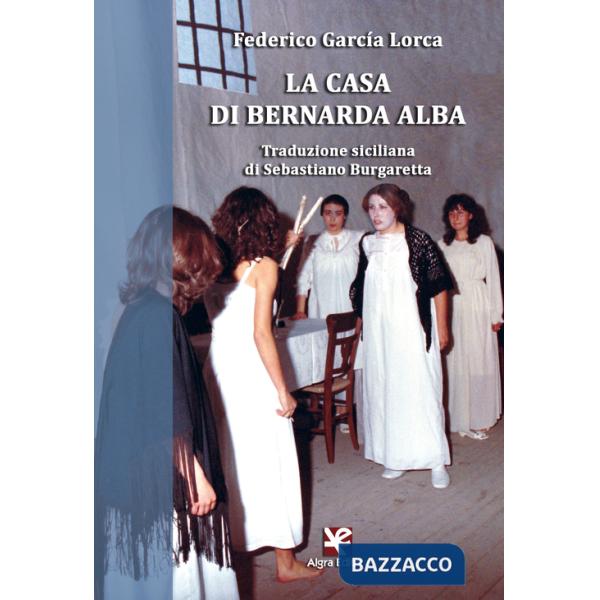Casa di Bernarda Alba. Traduzione siciliana (La)