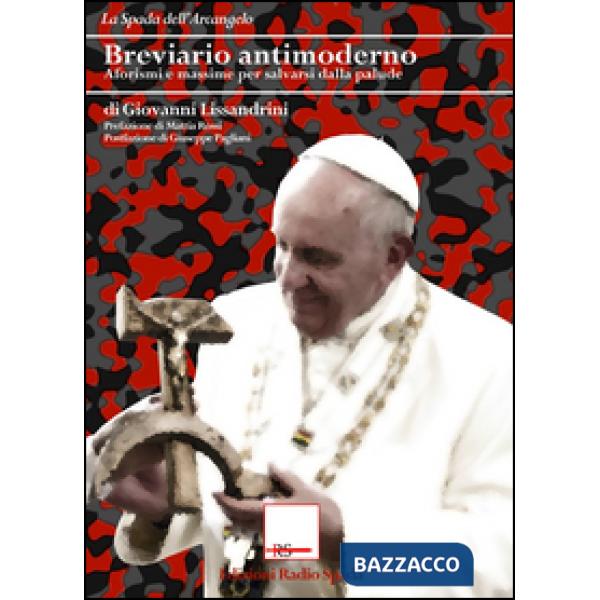 Breviario antimoderno. Aforismi e massime per salvarsi dalla palude