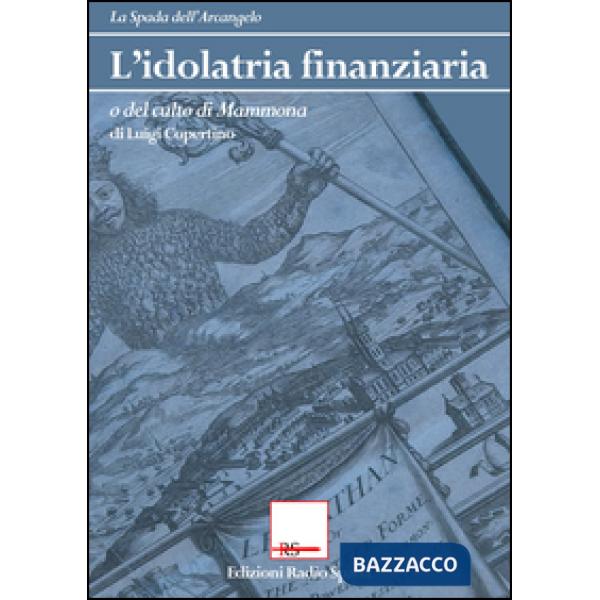 Idolatria finanziaria o del culto di Mammona (L')