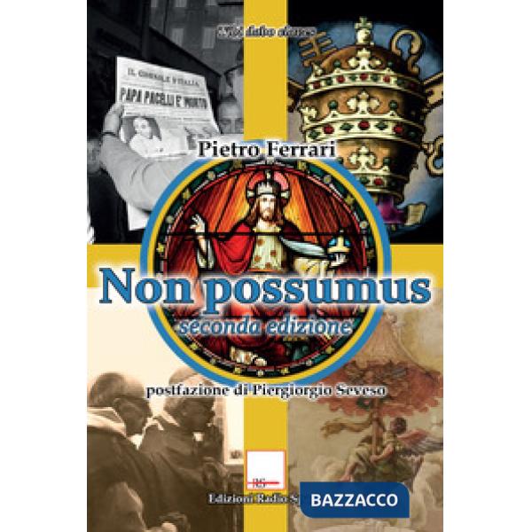 Non possumus. Indagine sulle deviazioni dottrinali e liturgiche a 50 anni dalla chiusura del Concilio Vaticano II