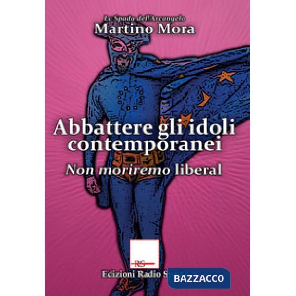Abbattere gli idoli. Non moriremo liberal