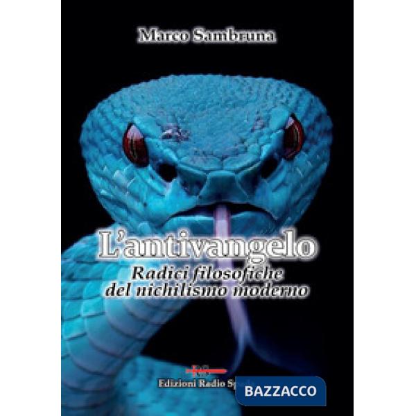 Antivangelo. Radici filosofiche del nichilismo moderno (L')