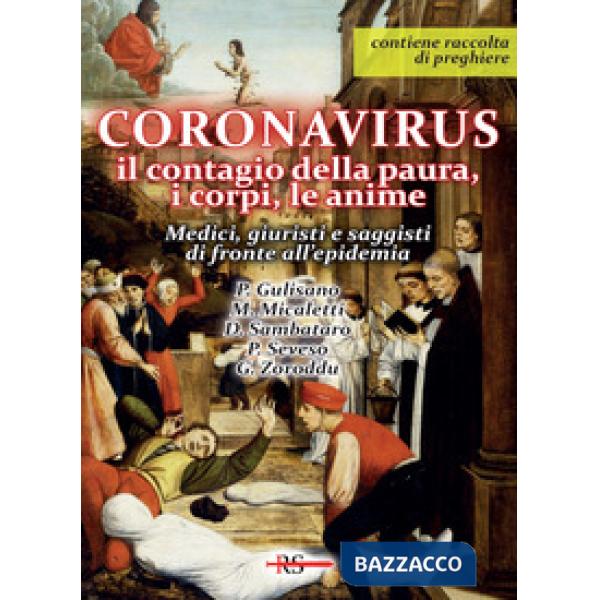 Coronavirus. Il contagio della paura, i corpi, le anime. Medici, giuristi e saggisti di fronte all'epidemia. Con raccolta di pre