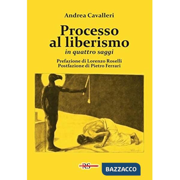 Processo al liberismo. In quattro saggi