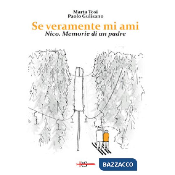 Se veramente mi ami. Nico. Memorie di un padre