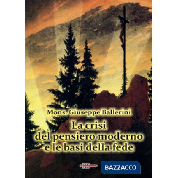 Crisi del pensiero moderno e le basi della fede (La)