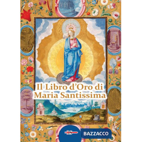Libro d'Oro di Maria Santissima. Il trattato della vera devozione alla Santa Vergine, Le Glorie di Maria, una Nota su Maria Corr