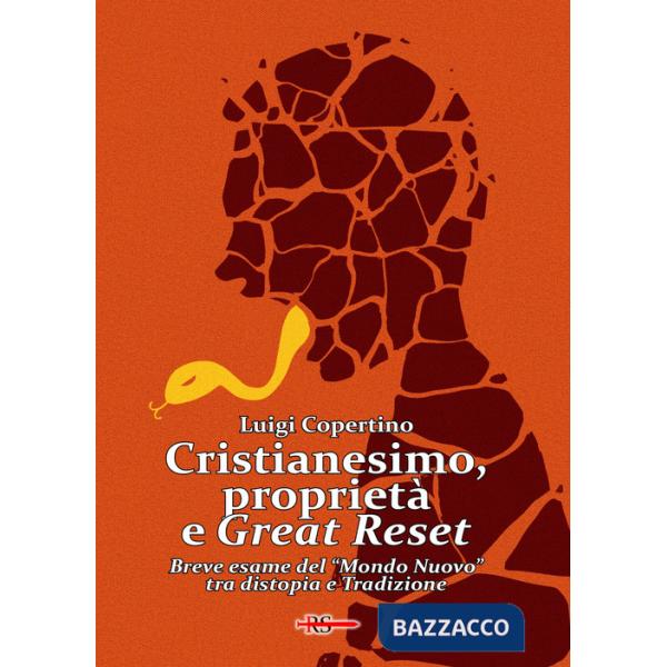 Cristianesimo, proprietà e Great Reset. Breve esame del «Mondo Nuovo» tra distopia e Tradizione