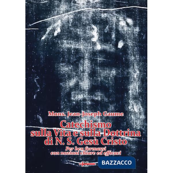 Catechismo sulla vita e sulla dottrina di N. S. Gesù Cristo