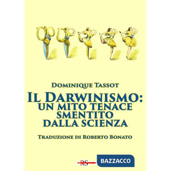 Darwinismo: un mito tenace smentito dalla scienza (Il)