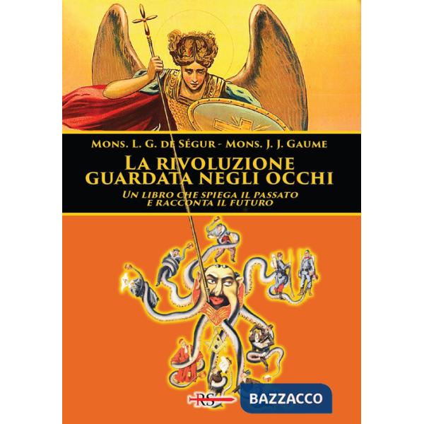 Rivoluzione guardata negli occhi. Un libro che spiega il passato e racconta il futuro (La)