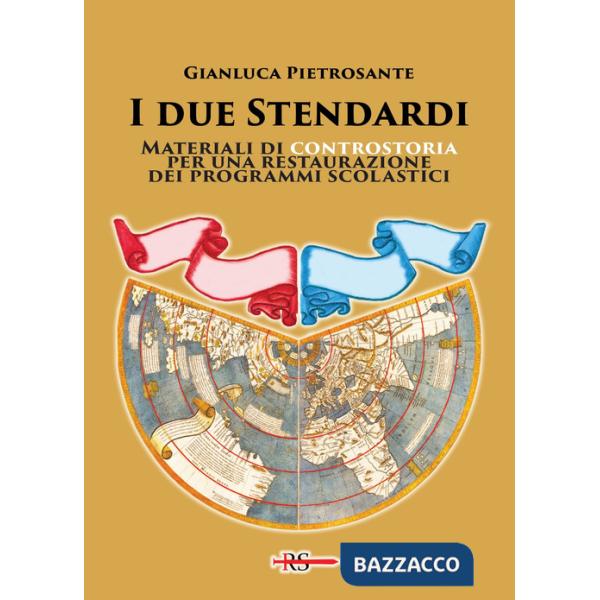 Due stendardi. Materiali di controstoria per una restaurazione dei programmi scolastici (I)